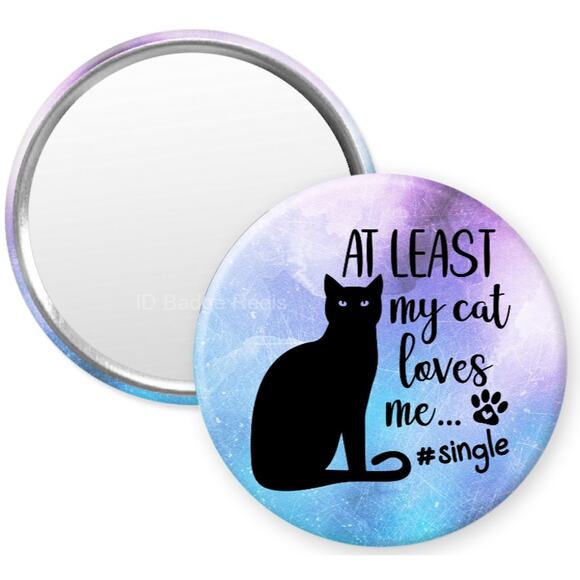 At Least My Cat Loves Me 2.25" Pocket Compact Hand Mirror * Single * 3/$15 - Picture 1 of 3